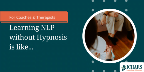 learning nlp without hypnosis 460x230 - For therapists and coaches, Learning NLP without Hypnosis is Like…..