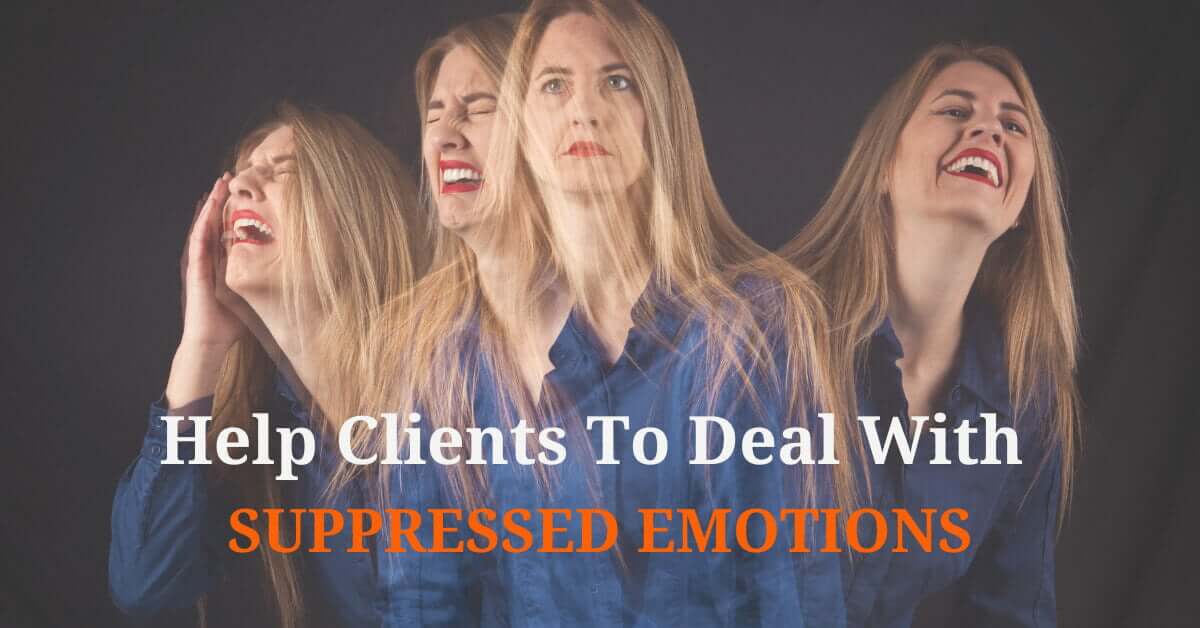 Help Clients To Deal With Suppressed Emotions