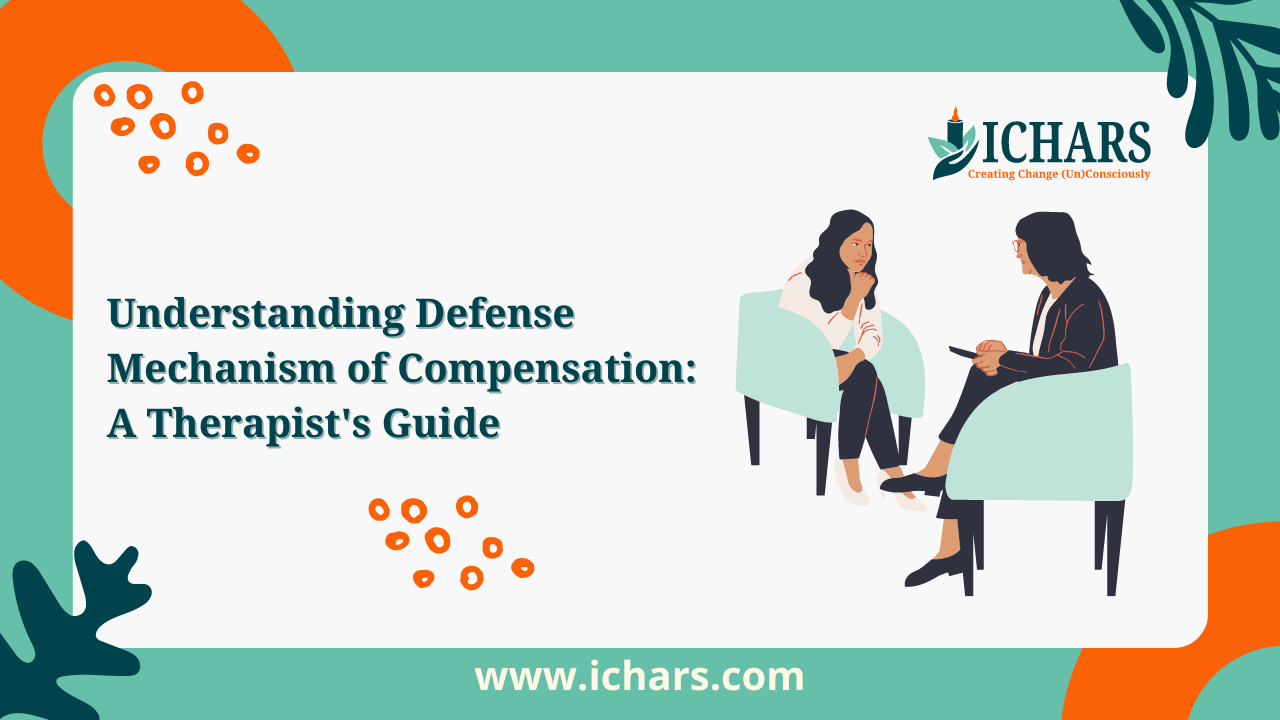 Understanding Defense Mechanism of Compensation A Therapist’s Guide