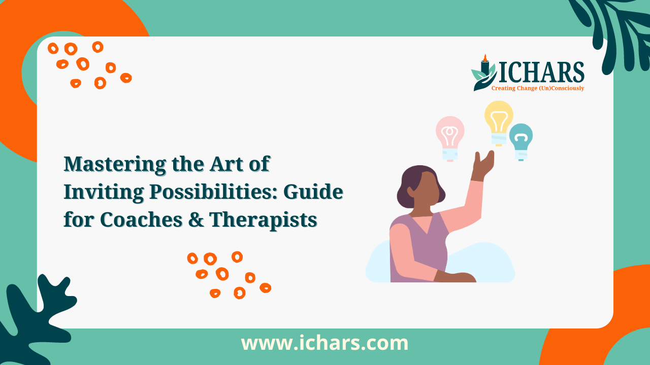 Mastering the Art of Inviting Possibilities Guide for Coaches & Therapists