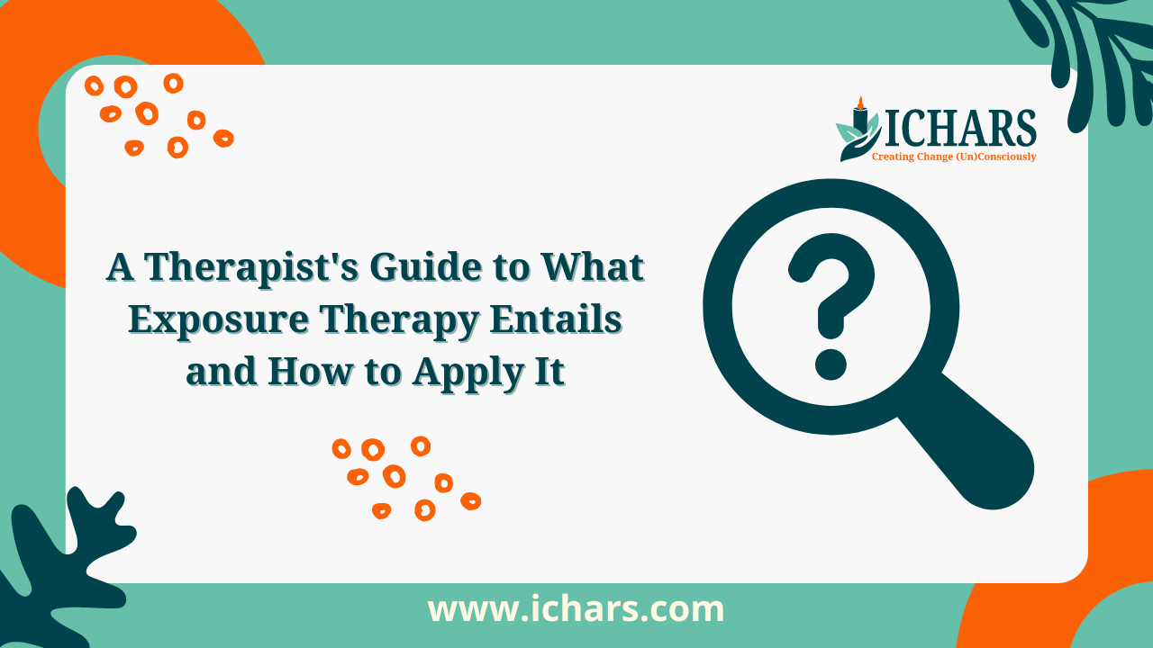 A Therapist’s Guide to What Exposure Therapy Entails and How to Apply It