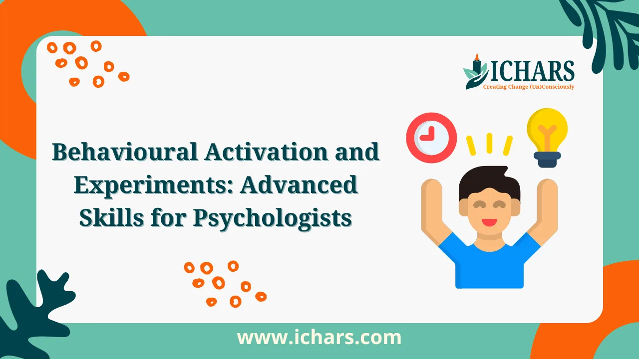 Behavioural Activation and Experiments Advanced Skills for Psychologists