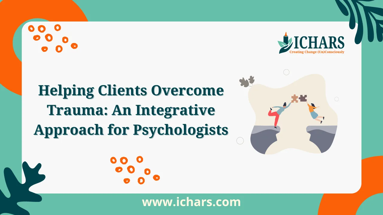 Helping Clients Overcome Trauma An Integrative Approach for Psychologists