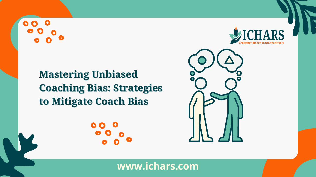 Mastering Unbiased Coaching Bias Strategies to Mitigate Coach Bias