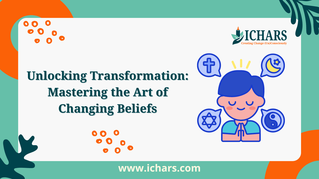 Unlocking Transformation Mastering the Art of Changing Beliefs