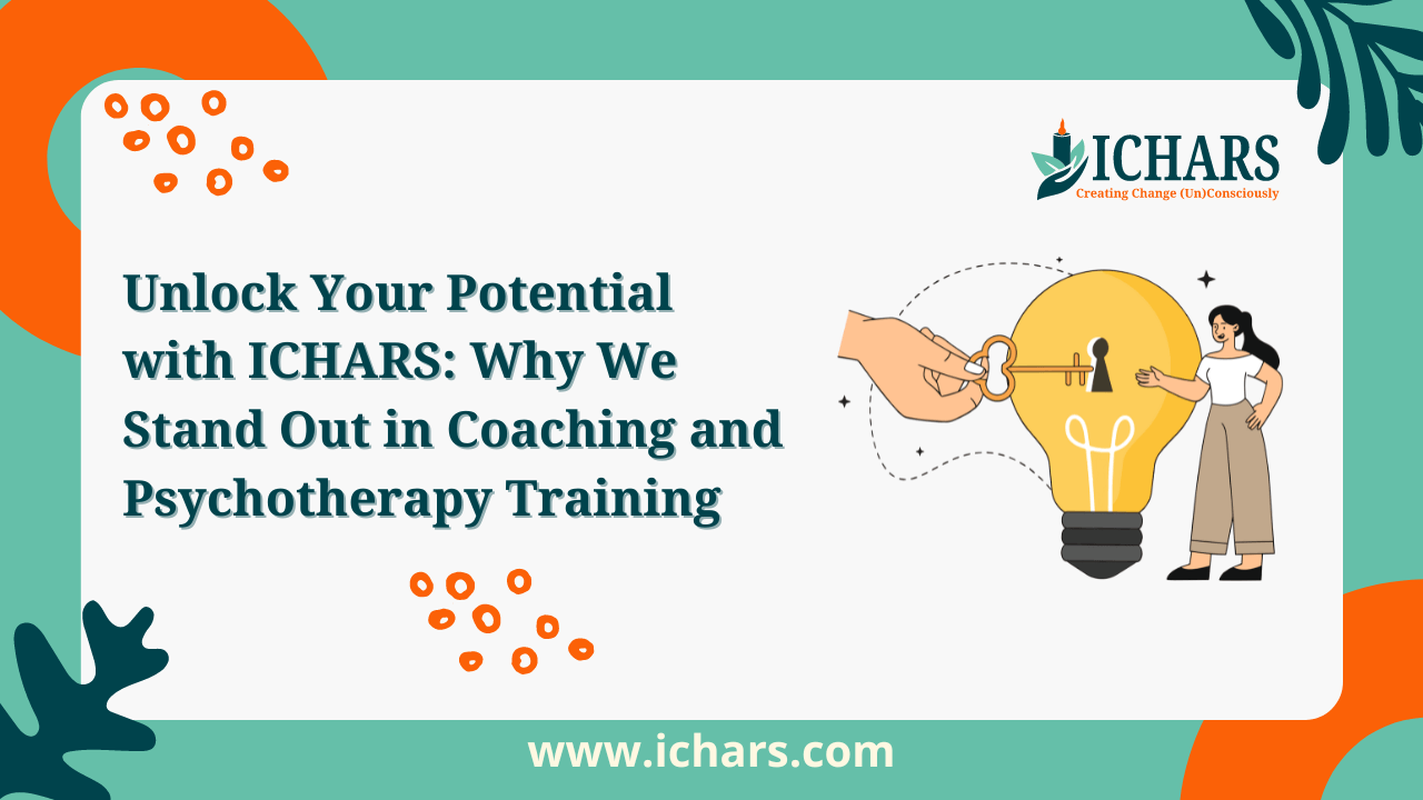 Unlock Your Potential with ICHARS Why We Stand Out in Coaching and Psychotherapy Training